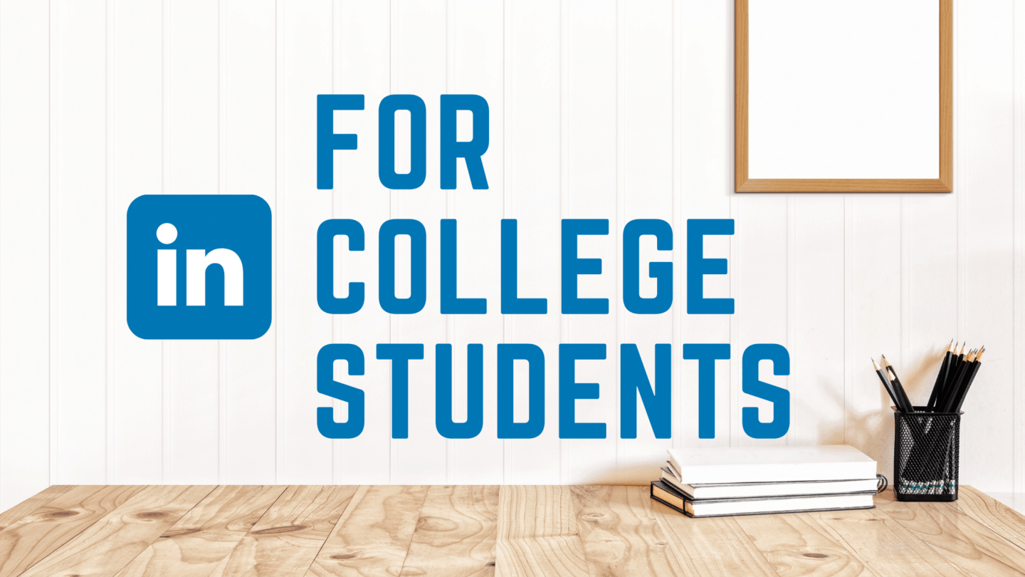 LinkedIn for College Students – Ultimate Guide